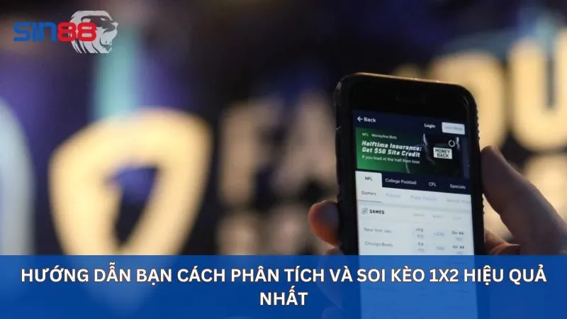 Hướng dẫn bạn cách phân tích và soi kèo 1x2 hiệu quả nhất